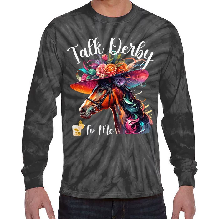 Talk Derby To Me Horse Racing Lover On Derby Day Tie-Dye Long Sleeve Shirt