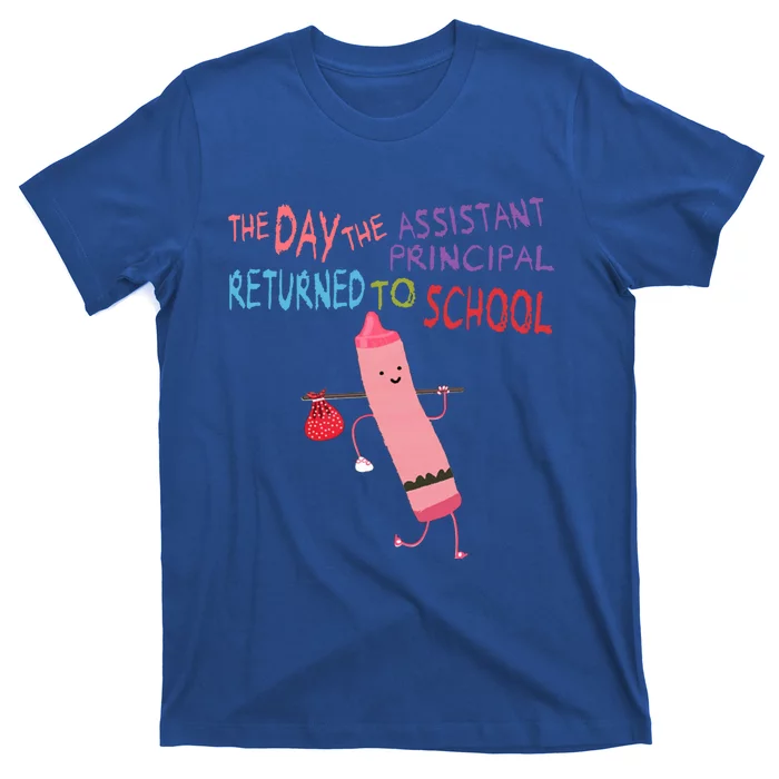 The Day The Assistant Principal Returned To School Gift T-Shirt