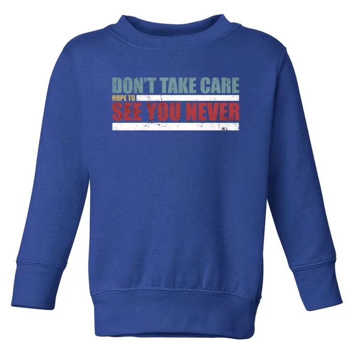 The DonT Take Care Challenge Quote (Distressed Color) Cute Gift Toddler Sweatshirt