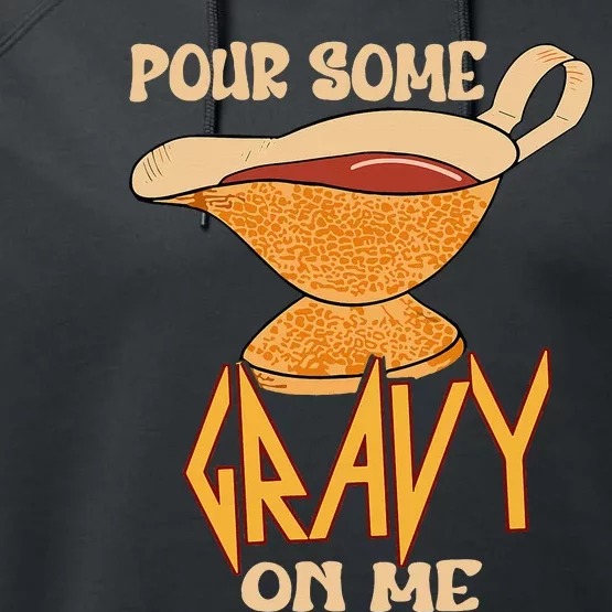 Turkey Day Thanksgiving Quote Pour Some Gravy On Me Performance Fleece Hoodie