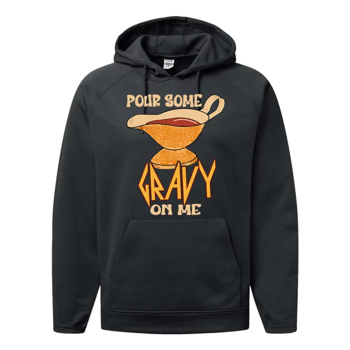 Turkey Day Thanksgiving Quote Pour Some Gravy On Me Performance Fleece Hoodie