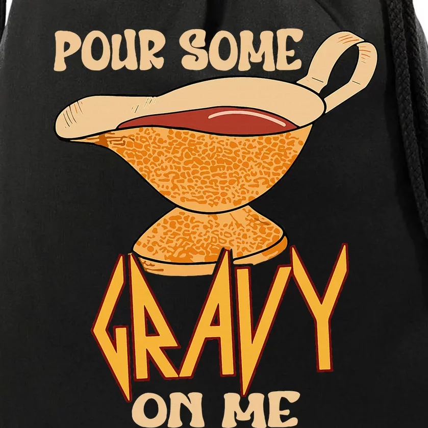 Turkey Day Thanksgiving Quote Pour Some Gravy On Me Drawstring Bag