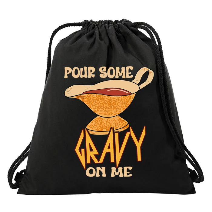 Turkey Day Thanksgiving Quote Pour Some Gravy On Me Drawstring Bag