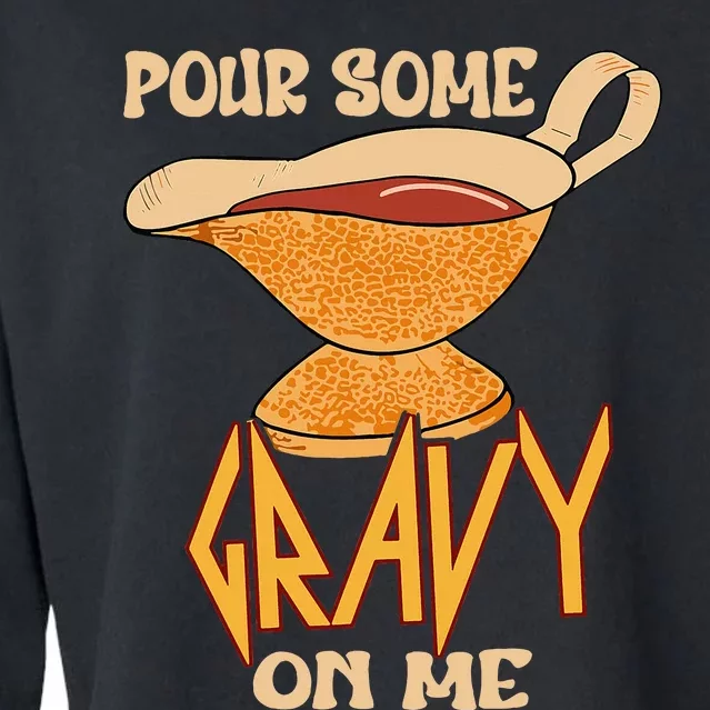 Turkey Day Thanksgiving Quote Pour Some Gravy On Me Cropped Pullover Crew