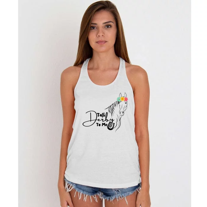 Talk Derby To Me Derby Horse Racing Funny Horse Racing Women's Knotted Racerback Tank