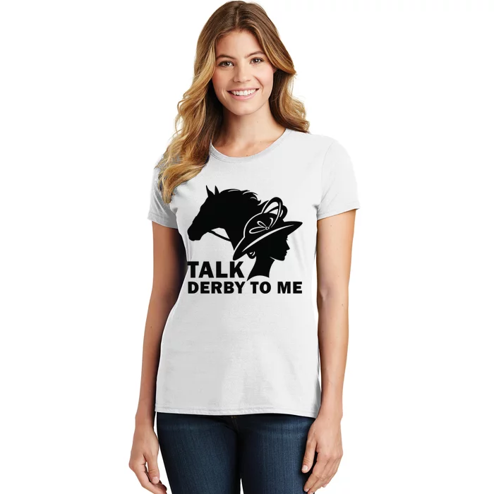 Talk Derby To Me Horse Racing Kentucky Women's T-Shirt