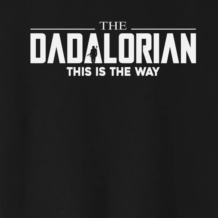 The Dadalorian This Is The Way Fathers Day Women's Crop Top Tee