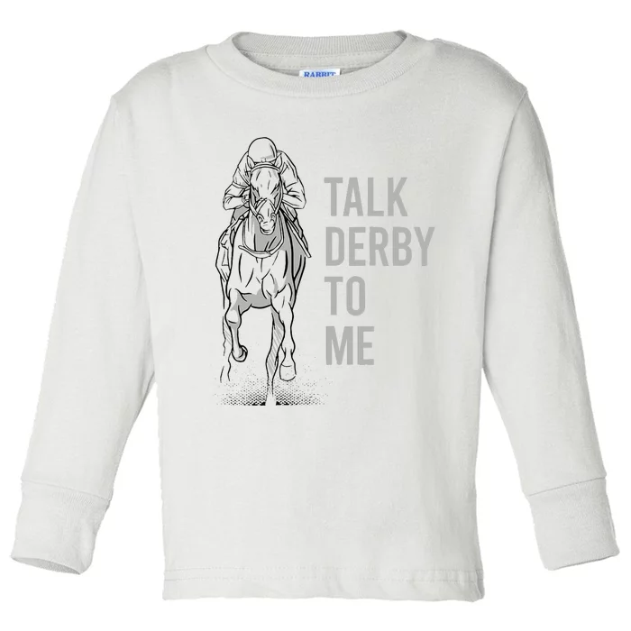 Talk Derby To Me Horse Racing Toddler Long Sleeve Shirt