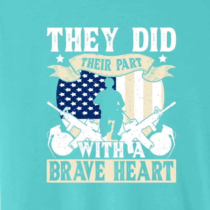 They Did Their Part, With A Brave Heart Gift Memorial Day ChromaSoft Performance T-Shirt