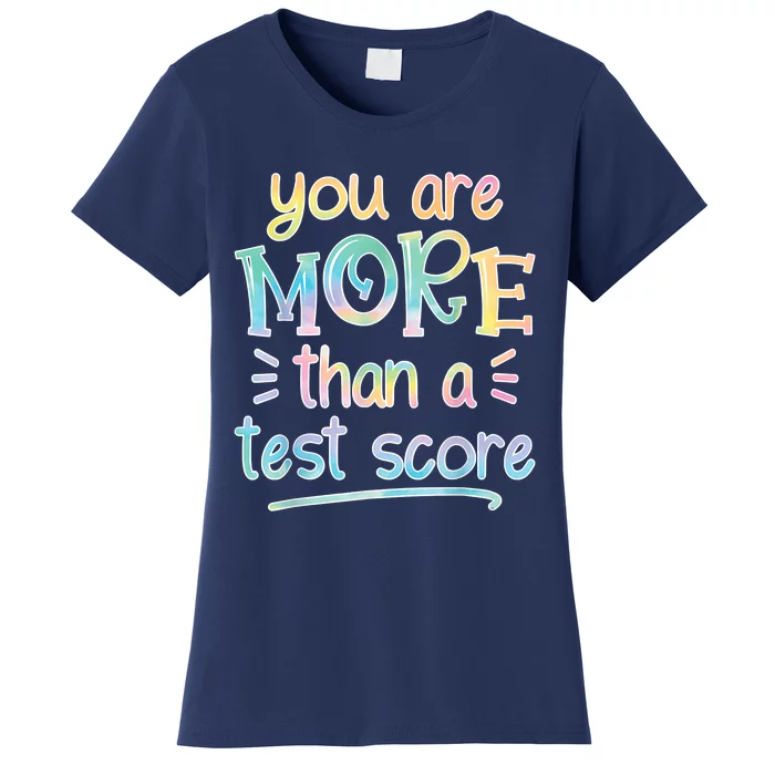 Test Day Teacher You Are More Than A Test Score Tiedye Women's T-Shirt