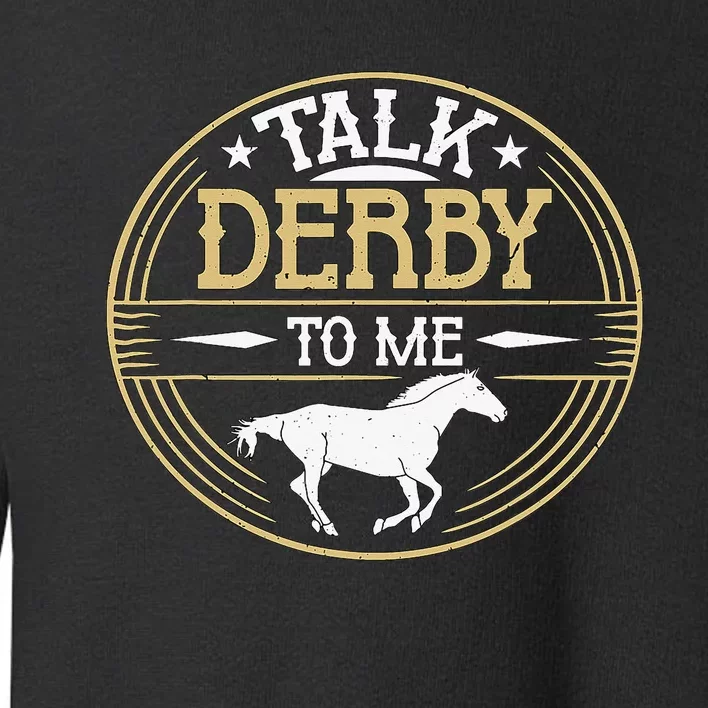 Talk Derby To Me American Quarter Horse Derby Horse Racing Toddler Sweatshirt