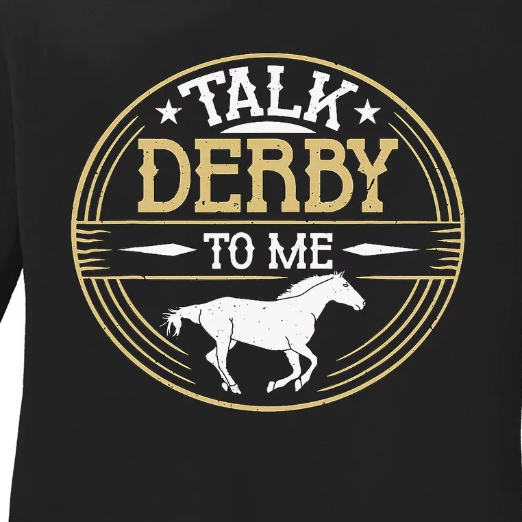 Talk Derby To Me American Quarter Horse Derby Horse Racing Ladies Long Sleeve Shirt