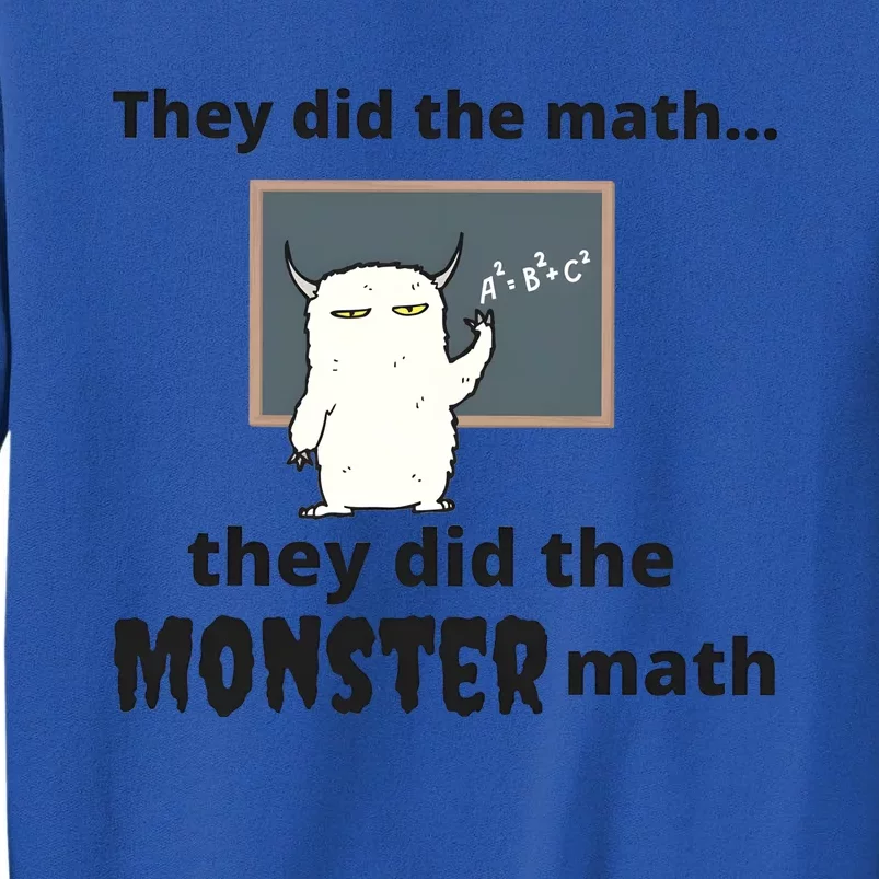 They Did The Math They Did Teh Monster Math Tall Sweatshirt