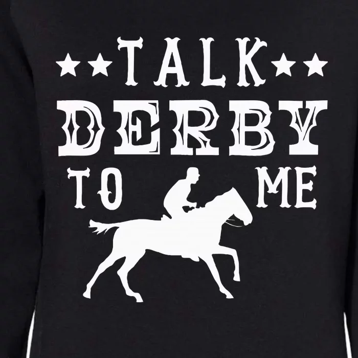 Talk Derby To Me Horse Racing Track Betting Gambling Womens California Wash Sweatshirt