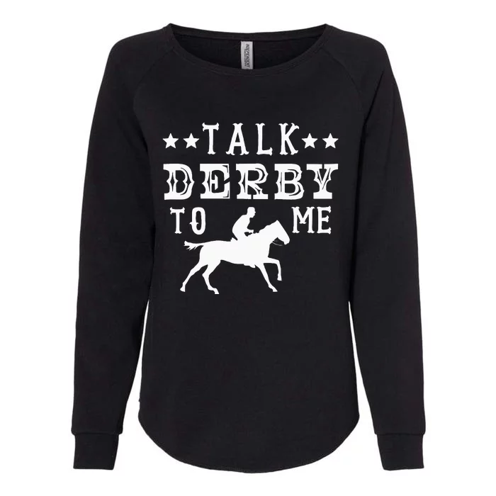 Talk Derby To Me Horse Racing Track Betting Gambling Womens California Wash Sweatshirt