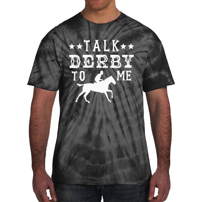 Talk Derby To Me Horse Racing Track Betting Gambling Tie-Dye T-Shirt