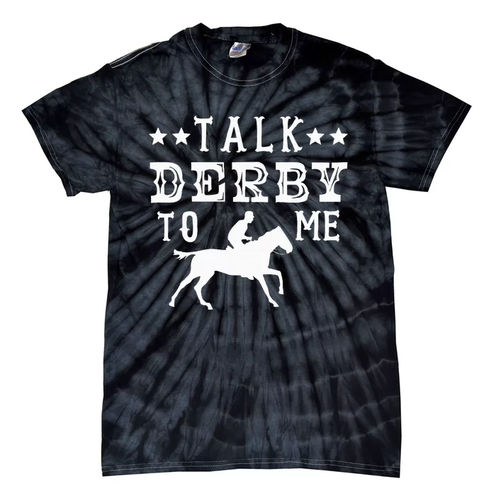 Talk Derby To Me Horse Racing Track Betting Gambling Tie-Dye T-Shirt