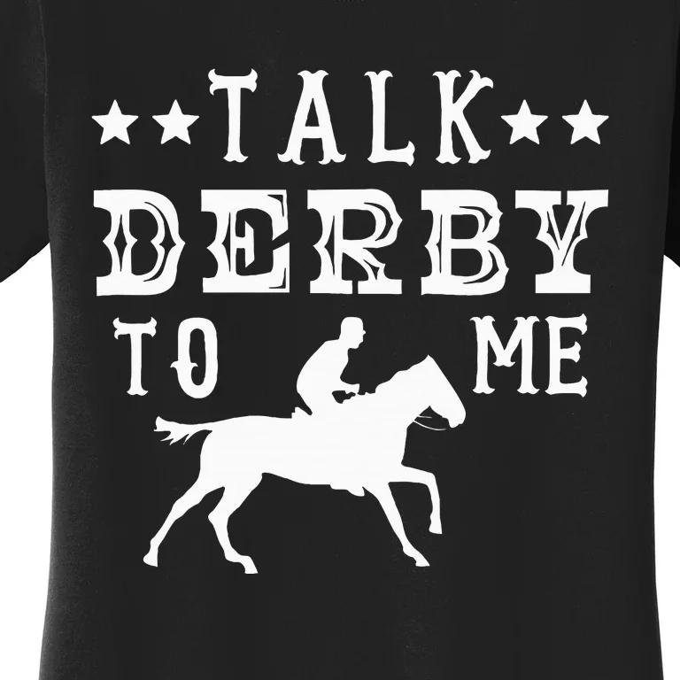 Talk Derby To Me Horse Racing Track Betting Gambling Women's T-Shirt