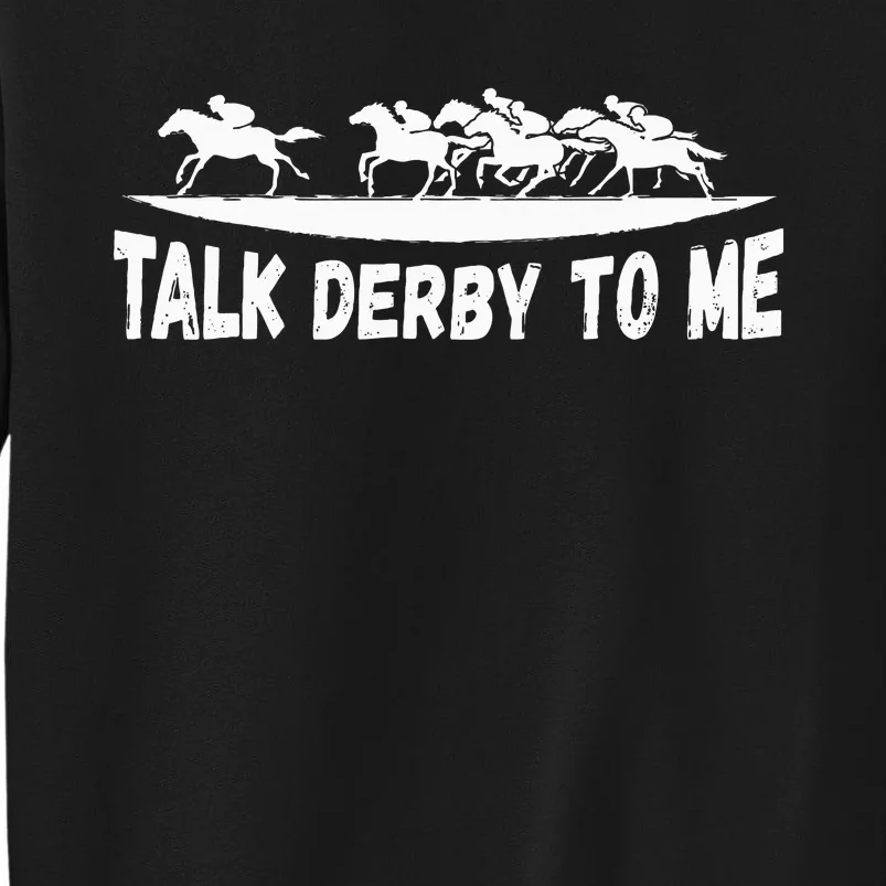 Talk Derby To Me Funny Horse Tall Sweatshirt