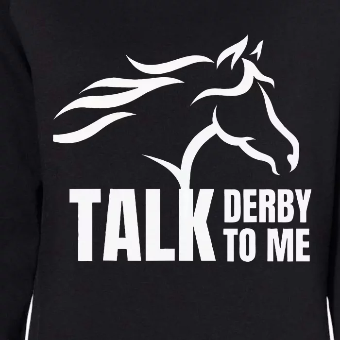 Talk Derby To Me Funny Horse Racing Womens California Wash Sweatshirt