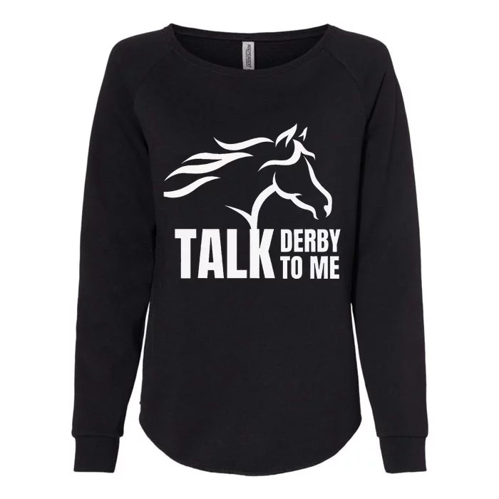 Talk Derby To Me Funny Horse Racing Womens California Wash Sweatshirt