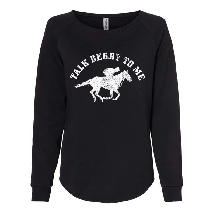 Talk Derby To Me Horse Racing Funny Gift Womens California Wash Sweatshirt