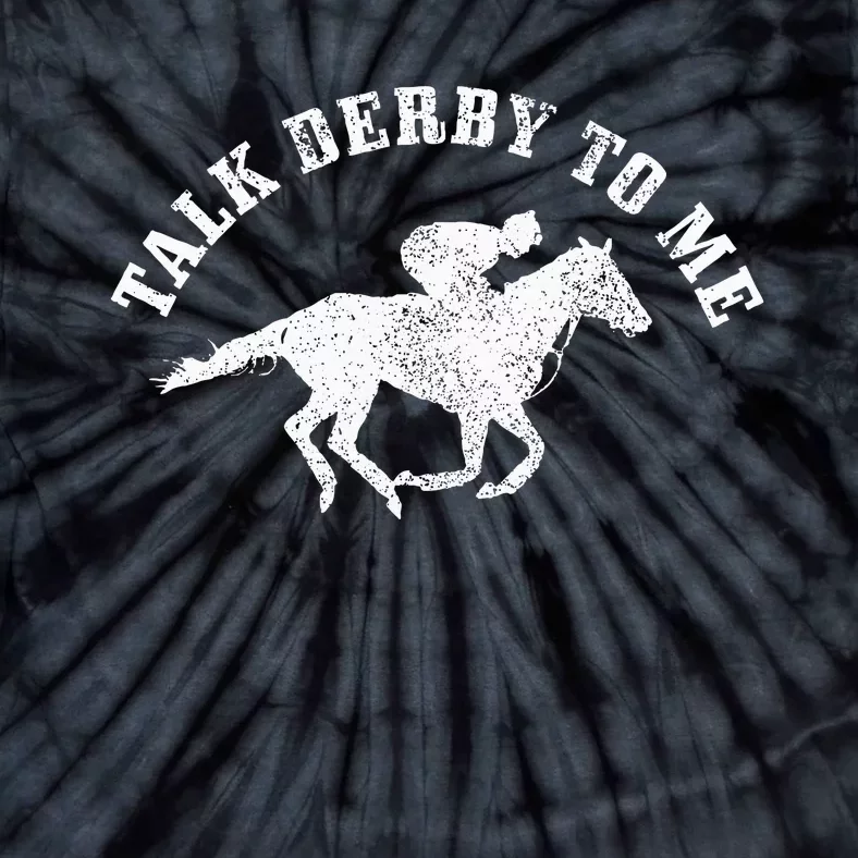 Talk Derby To Me Horse Racing Funny Gift Tie-Dye T-Shirt