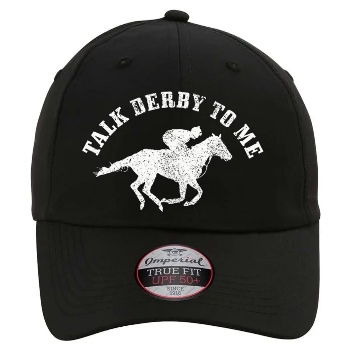 Talk Derby To Me Horse Racing Funny Gift The Original Performance Cap