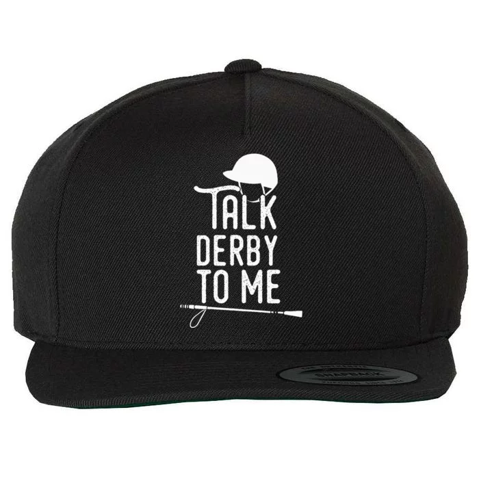 Talk Derby To Me I Horse Racing Humor Wool Snapback Cap