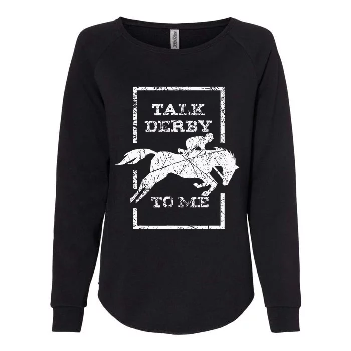 Talk Derby To Me Racing Day Womens California Wash Sweatshirt