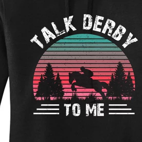 Talk Derby To Me Horse Racing Lover Women's Pullover Hoodie