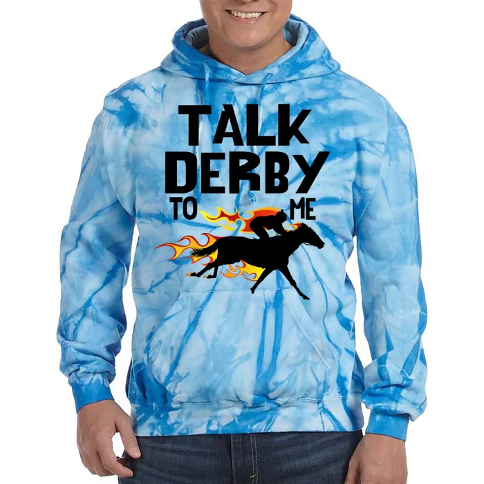 Talk Derby To Me Horse Racing Jockey Louisville Kentucky Gift Tie Dye Hoodie