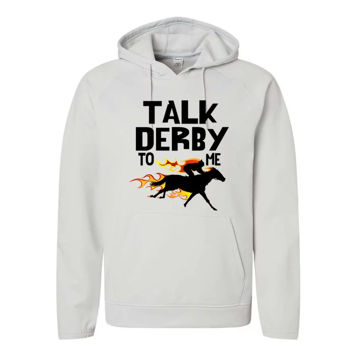 Talk Derby To Me Horse Racing Jockey Louisville Kentucky Gift Performance Fleece Hoodie