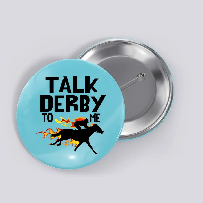 Talk Derby To Me Horse Racing Jockey Louisville Kentucky Gift Button