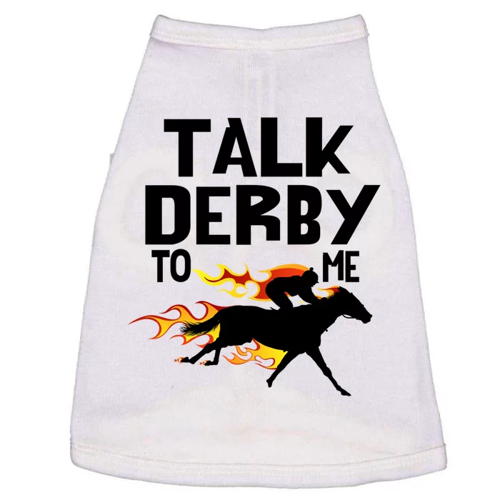 Talk Derby To Me Horse Racing Jockey Louisville Kentucky Gift Doggie Tank