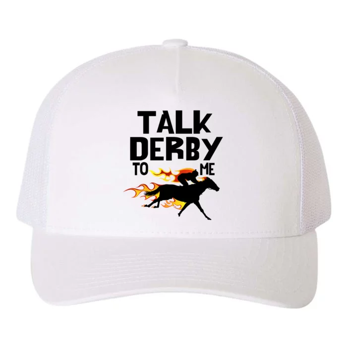 Talk Derby To Me Horse Racing Jockey Louisville Kentucky Gift Yupoong Adult 5-Panel Trucker Hat