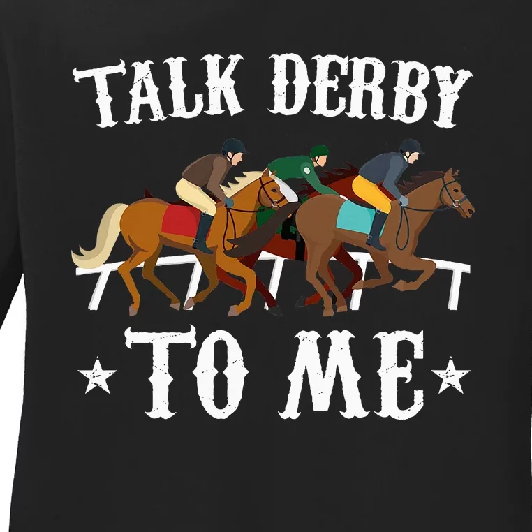 Talk Derby To Me Horse Racing Gift Ladies Long Sleeve Shirt