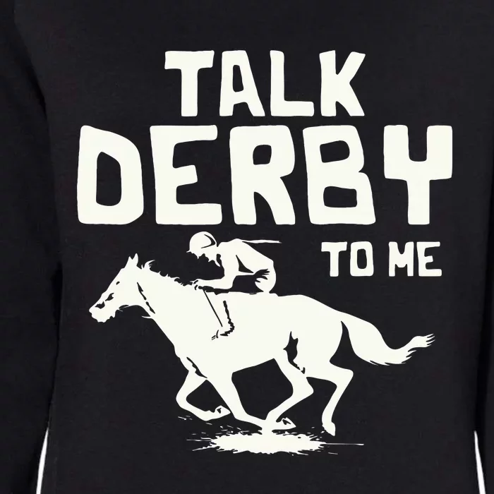 Talk Derby To Me Racing Day Womens California Wash Sweatshirt