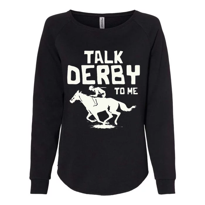 Talk Derby To Me Racing Day Womens California Wash Sweatshirt