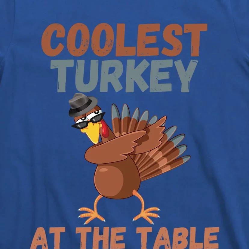 Thanksgiving Dabbing Turkey Coolest Turkey At The Table Cool Gift T-Shirt