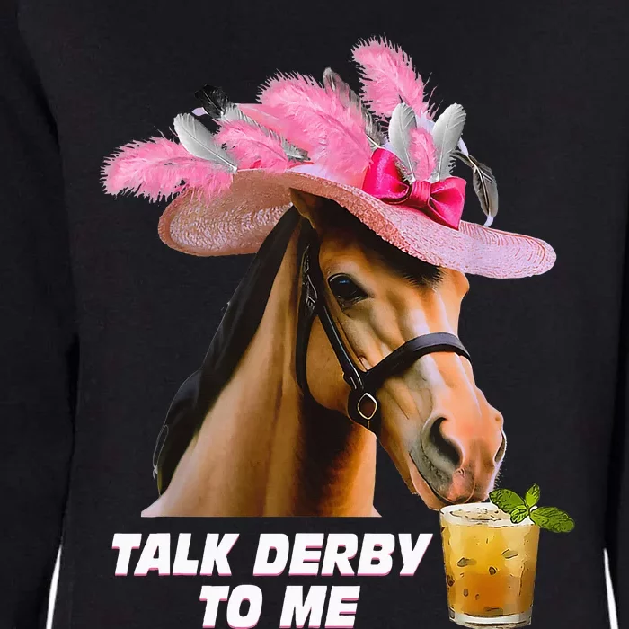 Talk Derby To Me Horse Racing Funny Derby Day Horse Lover Womens California Wash Sweatshirt