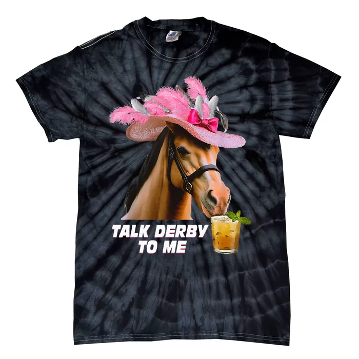 Talk Derby To Me Horse Racing Funny Derby Day Horse Lover Tie-Dye T-Shirt