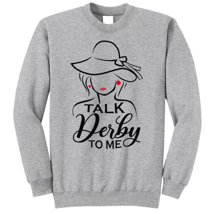 Talk Derby To Me Funny Horse Racing Fans Wo Tall Sweatshirt