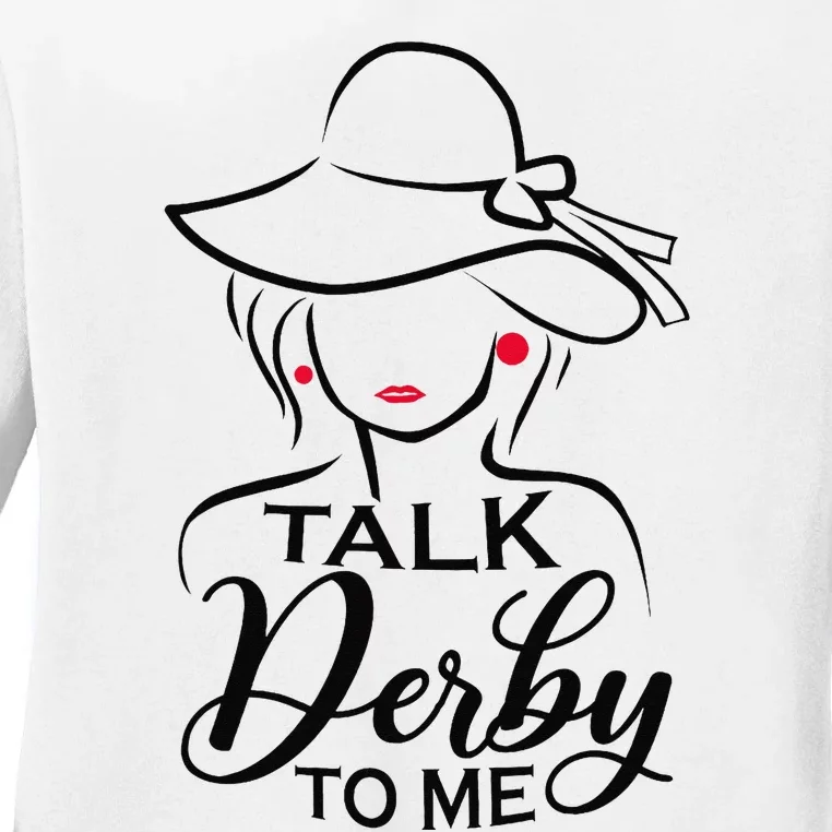 Talk Derby To Me Funny Horse Racing Fans Wo Ladies Long Sleeve Shirt