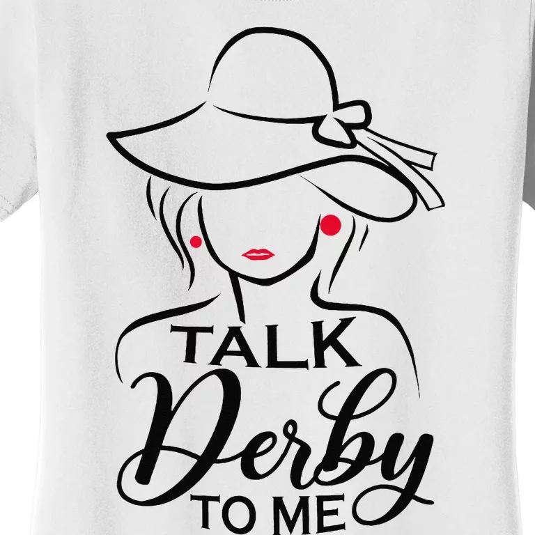 Talk Derby To Me Funny Horse Racing Fans Wo Women's T-Shirt