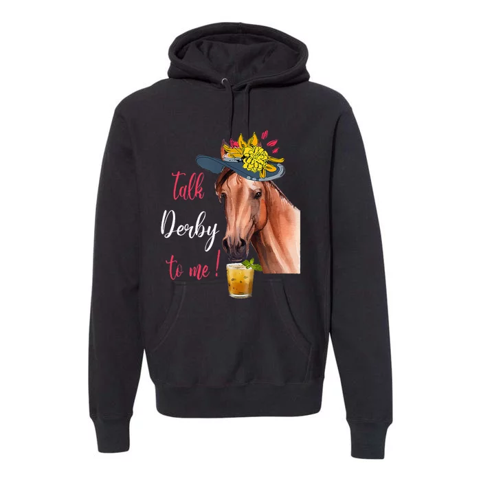 Talk Derby To Me Funny Horse Racing Lover Derby Day Premium Hoodie