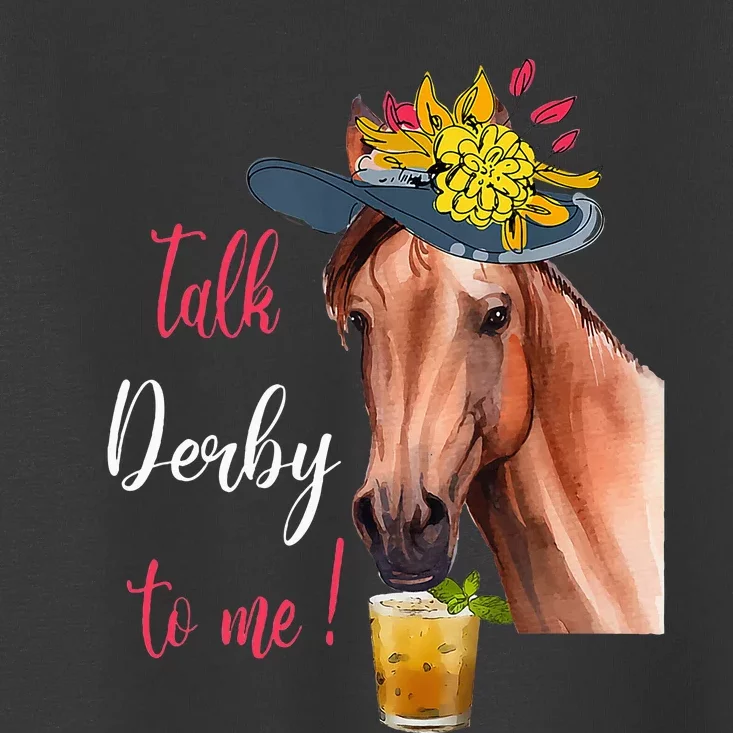 Talk Derby To Me Funny Horse Racing Lover Derby Day Toddler T-Shirt