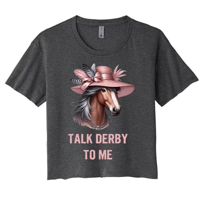 Talk Derby To Me Funny Horse Derby Day Women's Crop Top Tee