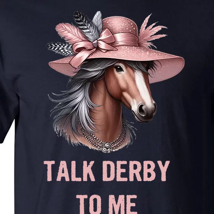 Talk Derby To Me Funny Horse Derby Day Tall T-Shirt