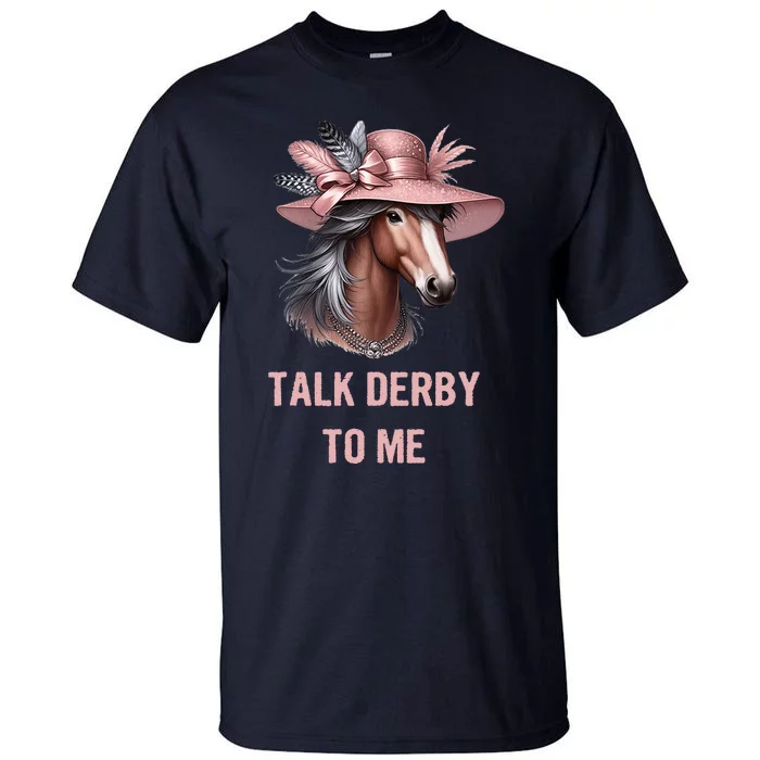 Talk Derby To Me Funny Horse Derby Day Tall T-Shirt